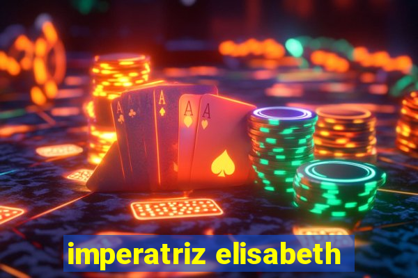 imperatriz elisabeth